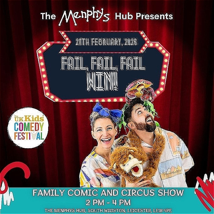 Promotional poster for The Menphys Hub presents Fail Fail Fail Win! on 20th February 2026, part of the UK Kids’ Comedy Festival. The poster features two smiling circus performers in colourful outfits: a woman with a big blue bow in her hair and a man with puppets, including a lion and another puppet on his head. The background is a red curtain with a lit-up sign. Text reads “Family Comic and Circus Show, 2 PM – 4 PM, The Menphys Hub, South Wigston, Leicester, LE18 4PE.