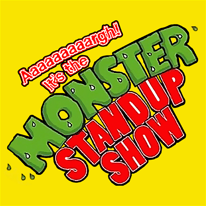 yellow background with Aaargh its the Monster Stand Up Show in bubble writing