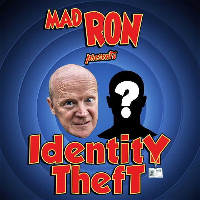 A cartoon style background with a superimposed picture of a 1960's gangster with the name of the show Mad Ron presents Identity Theft