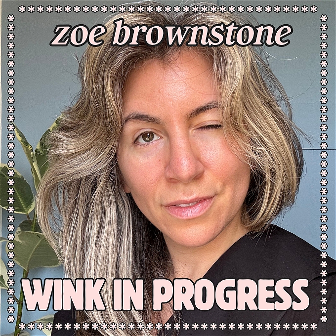 Wink in Progress title of show on top of awkward winking photo of Zoe Brownstone