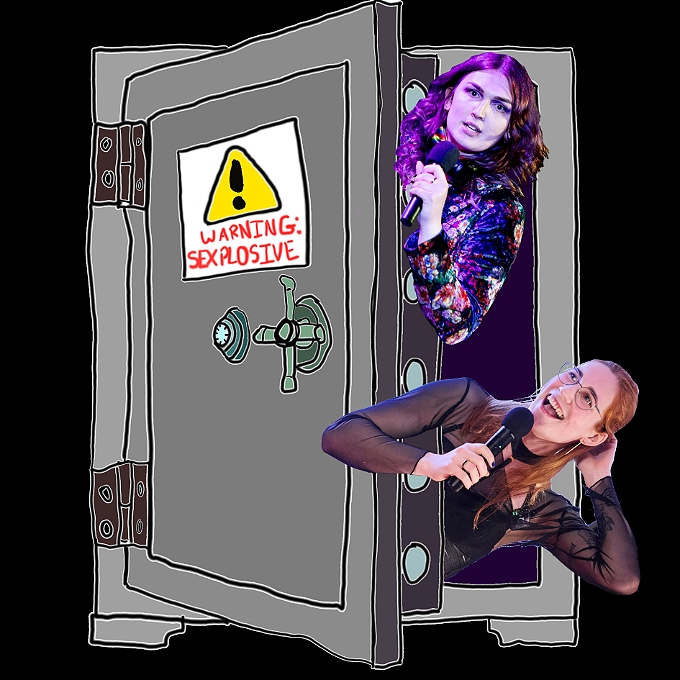 A Cartoon Bank Safe with a sign on the front reads: Caution Sexplosive! The Safe is partially open, and two women holding microphones peer around the door from within. The first woman has long, curly, indigo hair and is wearing a flowery blazer. The second woman has long, straight, ginger hair and is wearing a black mesh top and circular glasses..