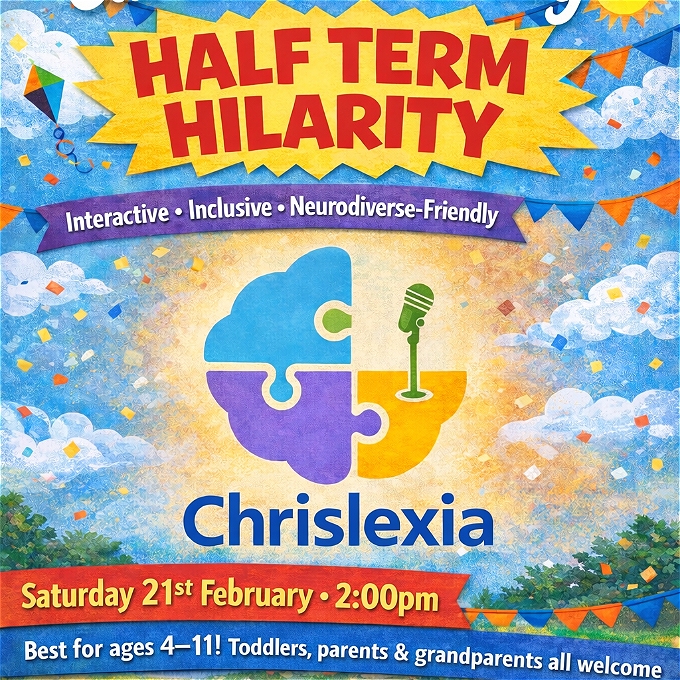 Colourful poster for a family comedy show titled ‘Chrislexia Comedy: Half Term Hilarity’. A puzzle-piece brain logo with a green microphone is centred against a bright sky background with clouds and confetti. Text includes ‘Interactive, Inclusive, Neurodiverse-Friendly’, ‘Saturday 21st February, 2:00pm’, ‘Best for ages 4–11. Toddlers, parents and grandparents all welcome’, and ‘Pay What You Want