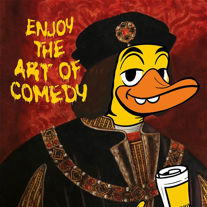 A parody of a King Richard III portrait with the face replaced by a cartoon duck in front of a red background. The words 'enjoy the art of comedy' are spray painted over the image in yellow.